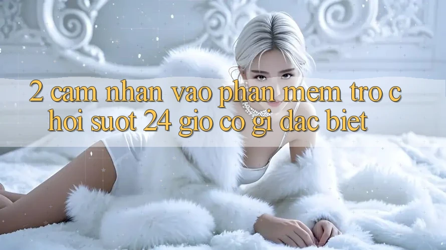 2. Cảm nhận “Vào Phần mềm Trò chơi - Suốt 24 Giờ” Có Gì Đặc Biệt?