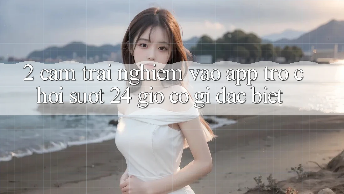2. Cảm trải nghiệm “Vào App Trò chơi - Suốt 24 Giờ” Có Gì Đặc Biệt?