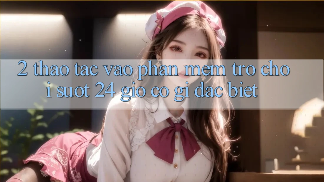 2. Thao tác “Vào Phần mềm Trò chơi - Suốt 24 Giờ” Có Gì Đặc biệt?