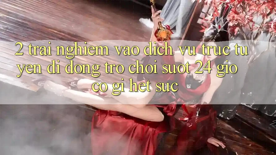 2. Trải Nghiệm “Vào Dịch vụ trực tuyến di động Trò chơi - Suốt 24 Giờ” Có Gì Hết sức?