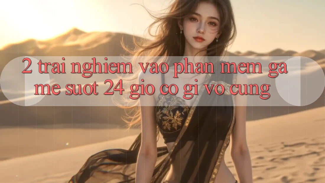 2. Trải Nghiệm “Vào Phần mềm Game - Suốt 24 Giờ” Có Gì Vô cùng?