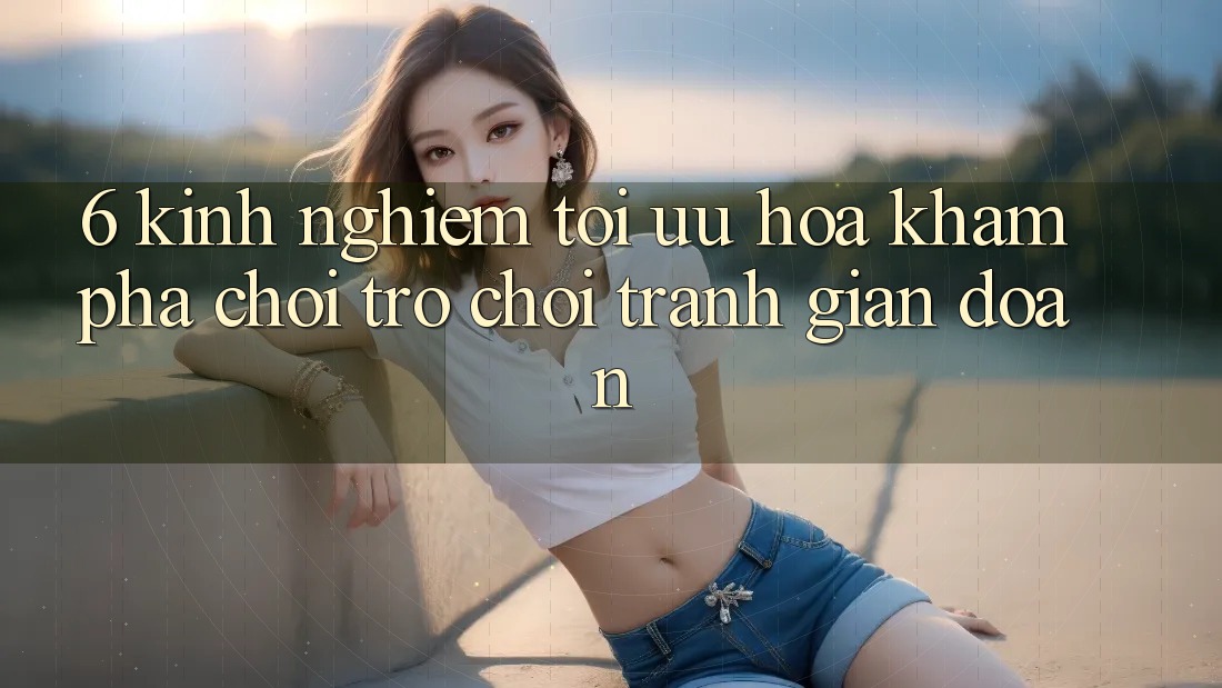 6. Kinh Nghiệm Tối Ưu Hóa Khám phá Chơi Trò chơi Tránh Gián Đoạn