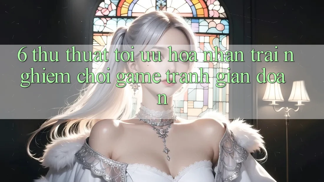 6. Thủ thuật Tối Ưu Hóa Nhận trải nghiệm Chơi Game Tránh Gián Đoạn