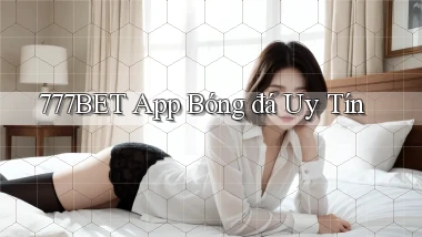 777bet app bóng đá uy tín