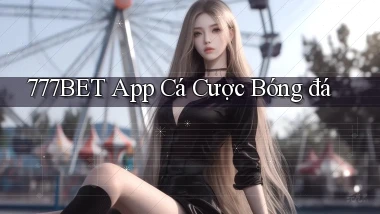 777bet app cá cược bóng đá