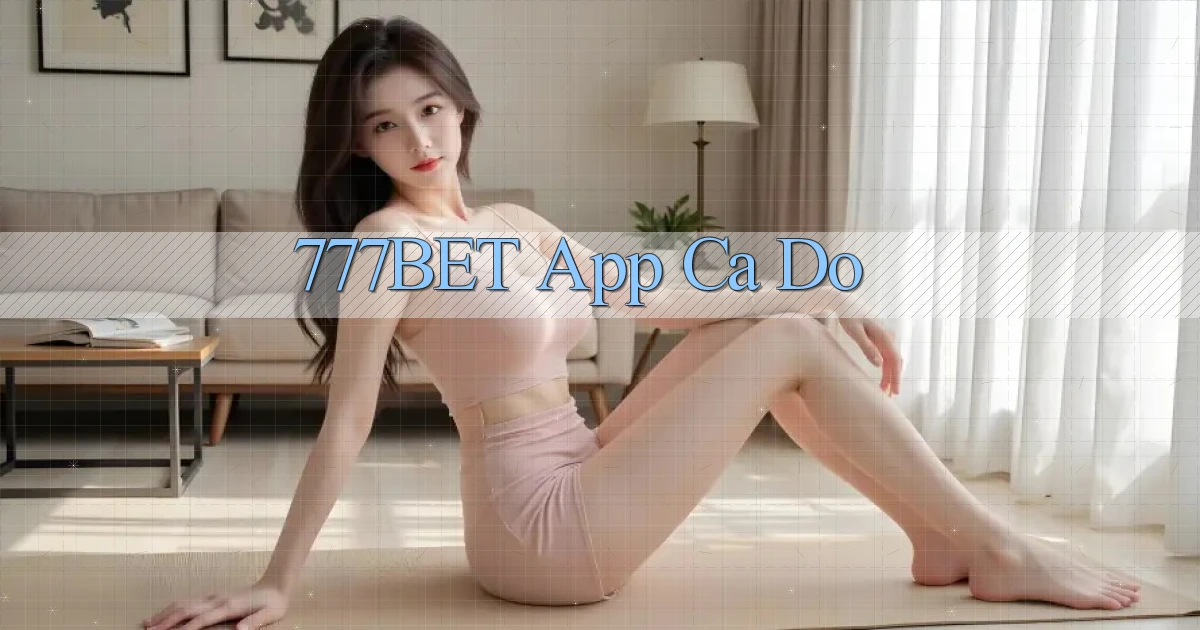 777bet app cá độ