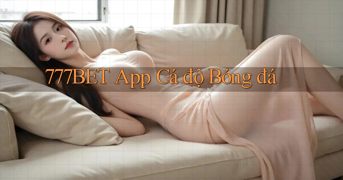 777bet app cá độ bóng đá