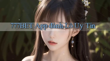 777bet app đánh lô uy tín