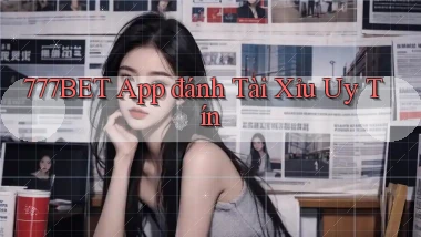 777bet app đánh tài xỉu uy tín