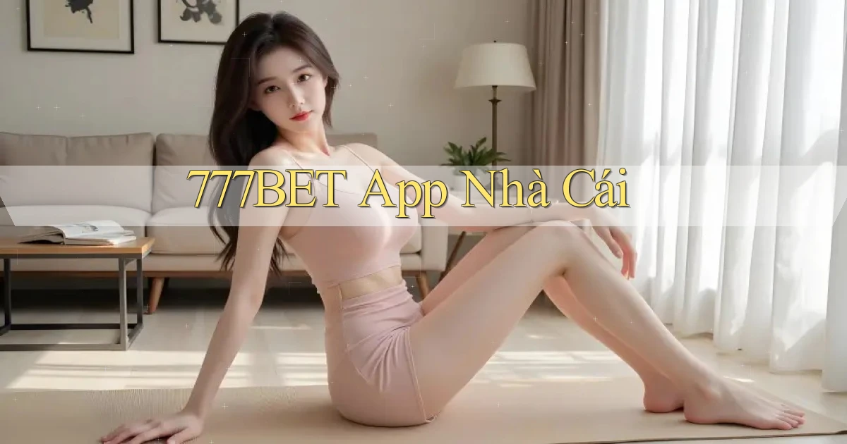 777bet app nhà cái