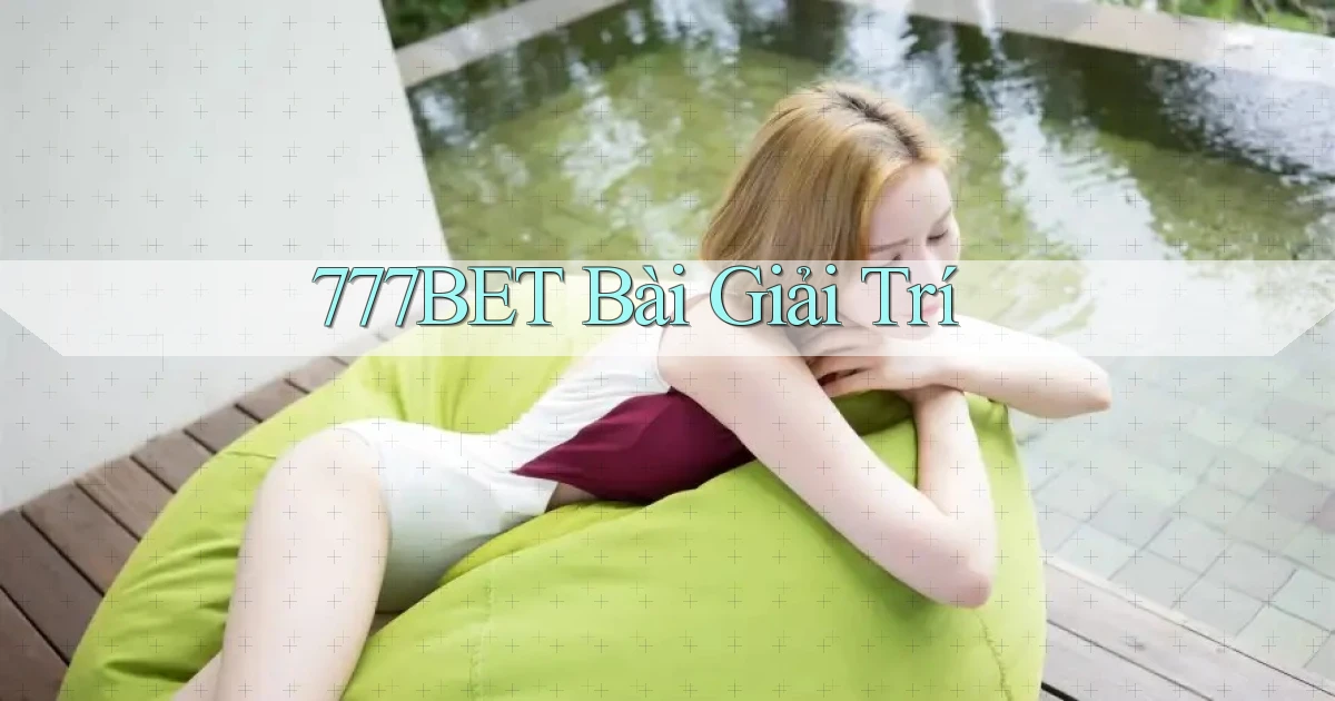 777bet bài giải trí
