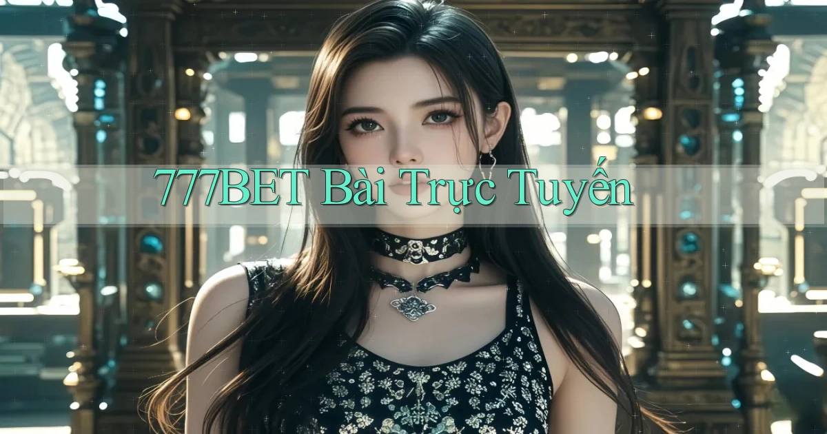 777bet bài trực tuyến