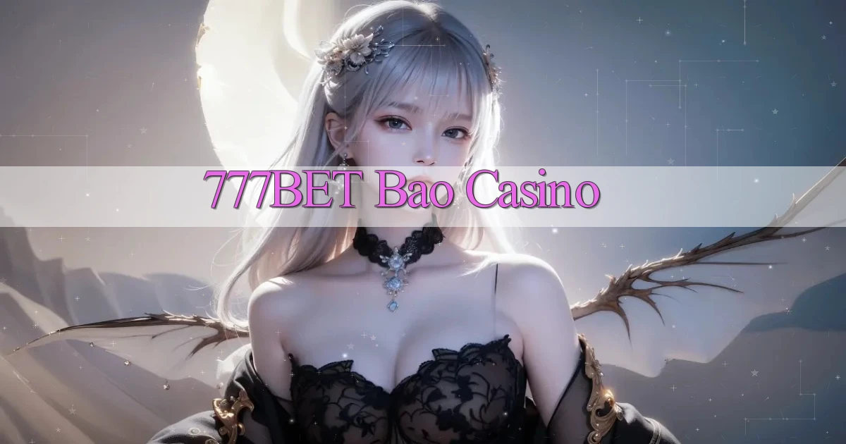 777bet bao casino