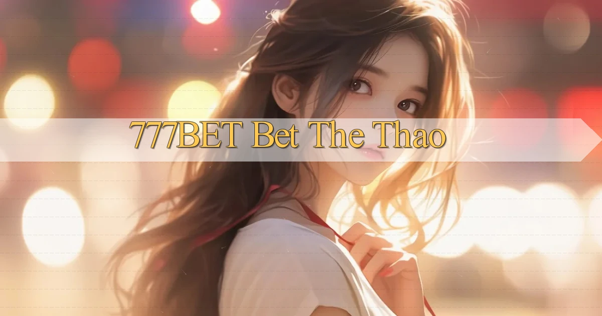 777bet bet the thao