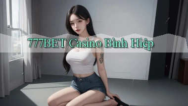 777bet casino bình hiệp