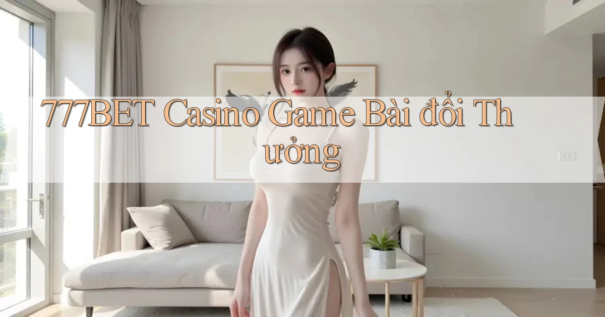 777bet casino game bài đổi thưởng