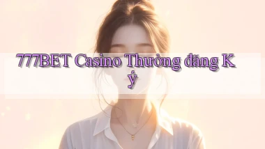 777bet casino thưởng đăng ký