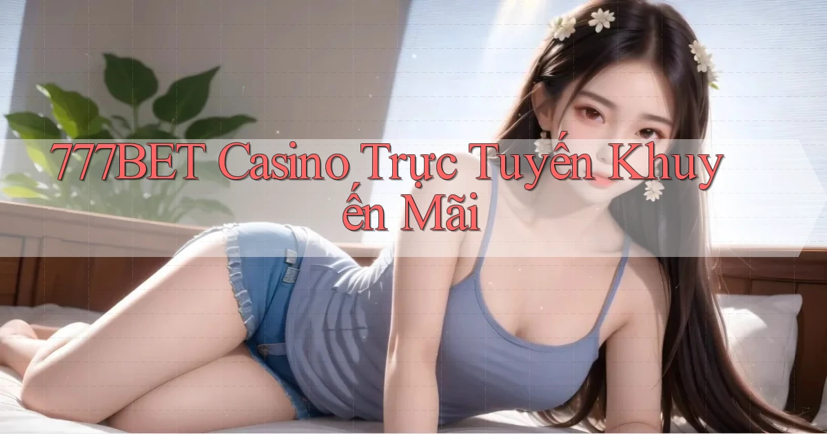 777bet casino trực tuyến khuyến mãi