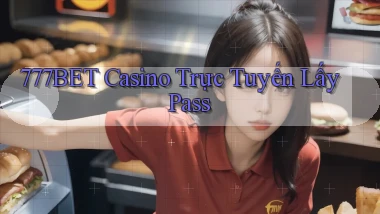 777bet casino trực tuyến lấy pass