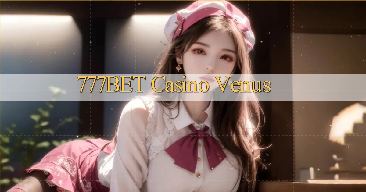 777bet casino venus