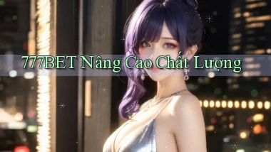 777bet  nâng cao chất lượng