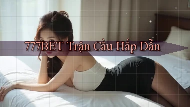 777bet  trận cầu hấp dẫn