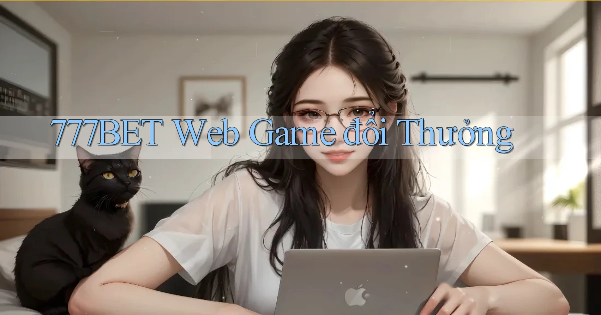 777bet  web game đổi thưởng