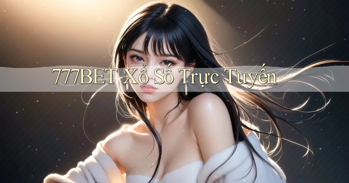 777bet Xổ số trực tuyến