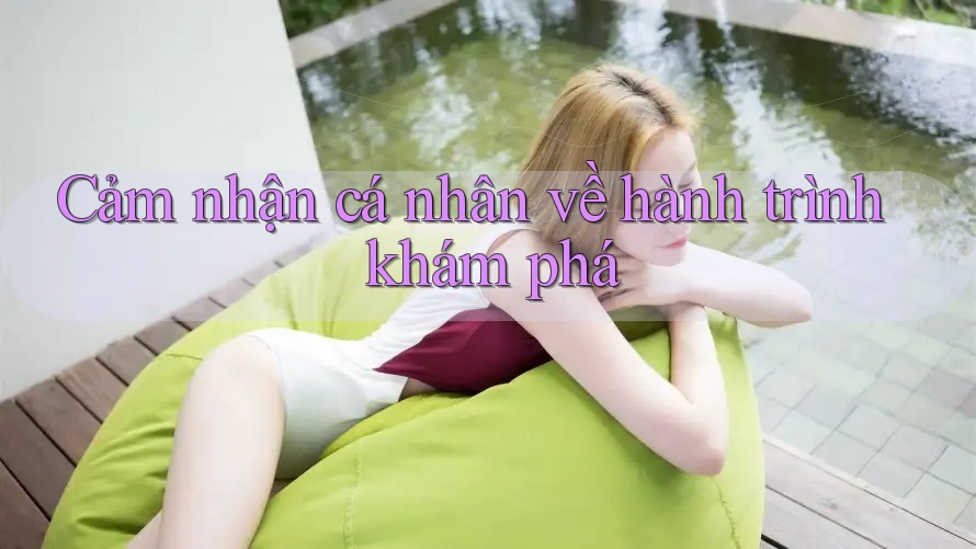 Cảm nhận cá nhân về hành trình khám phá