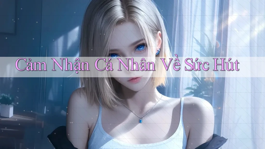 Cảm Nhận Cá Nhân Về Sức Hút
