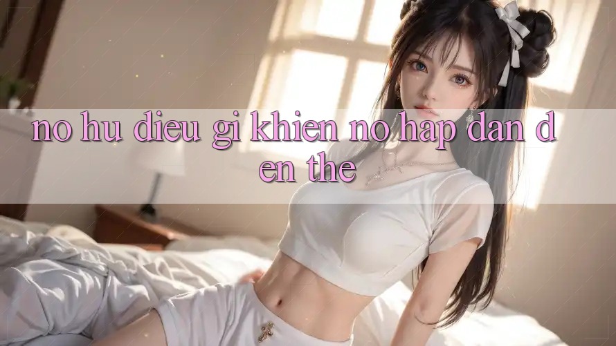 “Nổ Hũ” – Điều Gì Khiến Nó Hấp Dẫn Đến Thế?