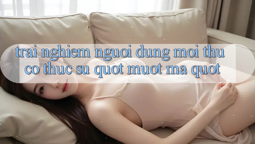 Trải Nghiệm Người Dùng: Mọi Thứ Có Thực Sự " Mượt Mà" ? Trải Nghiệm Người Dùng: Mọi Thứ Có Thực Sự " Mượt Mà" ?