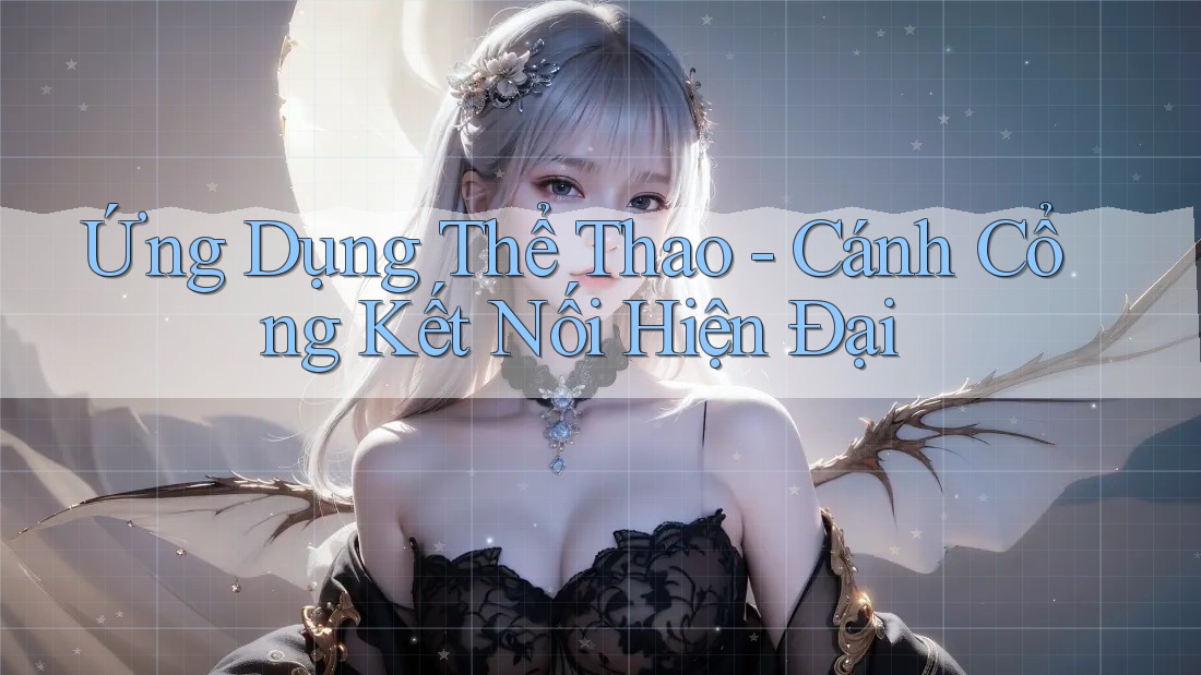 Ứng Dụng Thể Thao - Cánh Cổng Kết Nối Hiện Đại